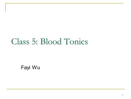 Class 5: Blood Tonics Fayi Wu.
