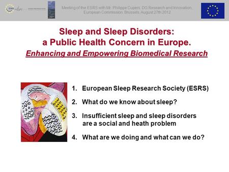 Sleep and Sleep Disorders: a Public Health Concern in Europe. Enhancing and Empowering Biomedical Research Meeting of the ESRS with Mr. Philippe Cupers,