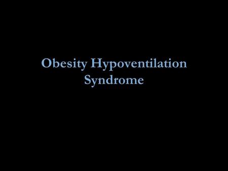 Obesity Hypoventilation Syndrome