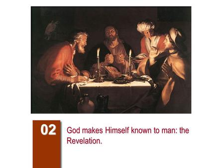 God makes Himself known to man: the Revelation. 02.
