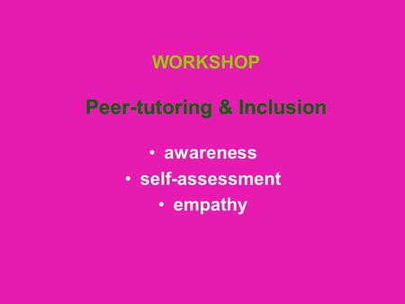 WORKSHOP Peer-tutoring & Inclusion awareness self-assessment empathy.