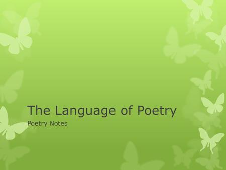 The Language of Poetry Poetry Notes.
