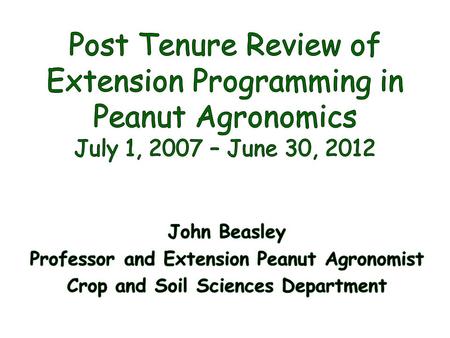 Hired at UGA as Assistant Professor and Extension Peanut Agronomist in October 1985 Promoted to Associate Professor and granted Tenure July 1991 Appointed.