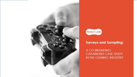 Surveys and Sampling: A CO-BRANDING CAPABILITIES CASE STUDY IN THE GAMING INDUSTRY.