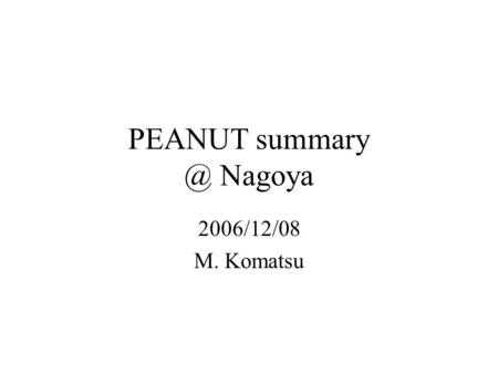 PEANUT Nagoya 2006/12/08 M. Komatsu. Scanning trials Feb. 2006 : BL039,040,041,050,052,060 –PL1 and 2 scanned with S-UTS prototype. –SFT matching.