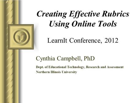 Creating Effective Rubrics Using Online Tools LearnIt Conference, 2012