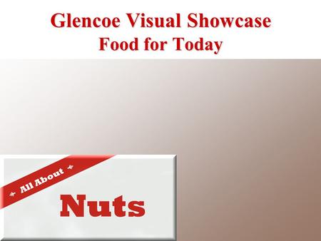 Glencoe Visual Showcase Food for Today. Oval seed with a light brown, soft shell Delicate, slightly sweet flavor Use in main dishes, desserts, and baked.
