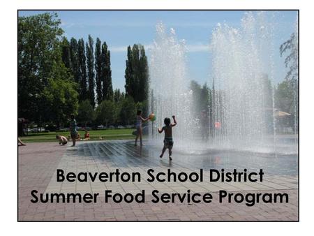 Beaverton School District Summer Food Service Program.