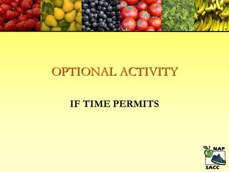 OPTIONAL ACTIVITY IF TIME PERMITS. BEVERAGES: Milk, water, or limited 100% Fruit Juice (up to 4 oz.) MILK: Breastmilk or iron fortified formula for infants;