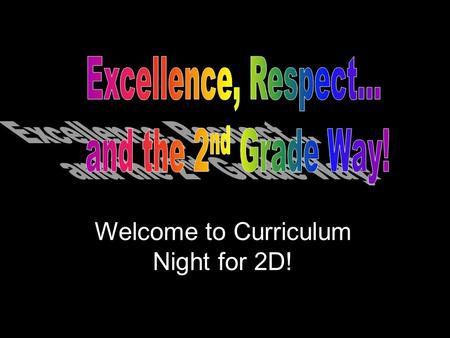 Welcome to Curriculum Night for 2D!. It is posted monthly, so please check my webpage. I will send updates and reminders through emails listed in Pentamation.