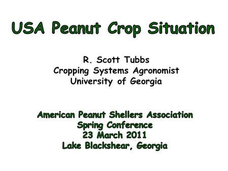 R. Scott Tubbs Cropping Systems Agronomist University of Georgia.
