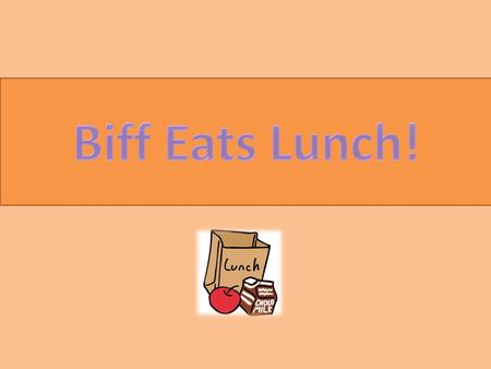 Guess the Missing Word… Biff was _ _ _ _ _ _. Biff was h _ _ _ _ _. Biff was h _ _ _ _ y. Biff was hungry. He wanted to _ _ _ a sandwich. He wanted to.