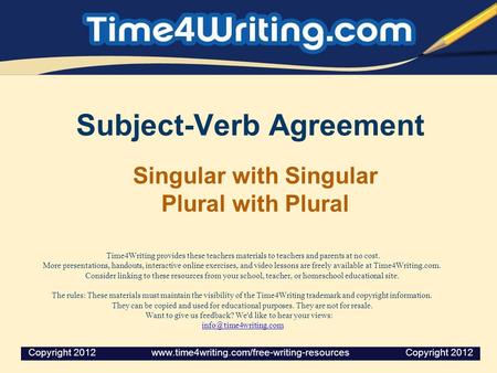 Subject-Verb Agreement Singular with Singular Plural with Plural Time4Writing provides these teachers materials to teachers and parents at no cost. More.