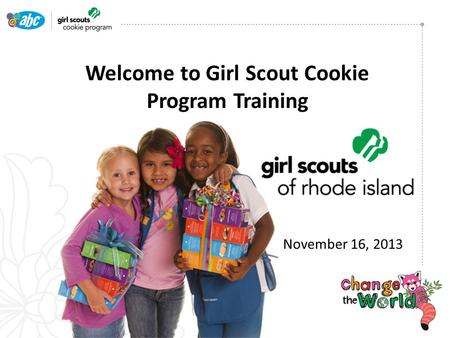 Welcome to Girl Scout Cookie Program Training November 16, 2013.
