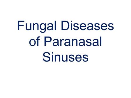 Fungal Diseases of Paranasal Sinuses
