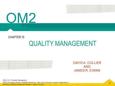 OM2 CHAPTER 15 QUALITY MANAGEMENT DAVID A. COLLIER AND JAMES R. EVANS.