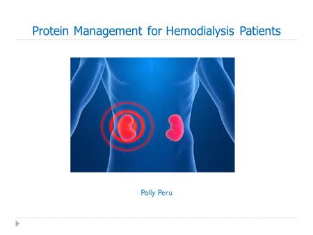 Protein Management for Hemodialysis Patients Polly Peru.