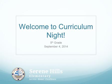Welcome to Curriculum Night! 5 th Grade September 4, 2014.