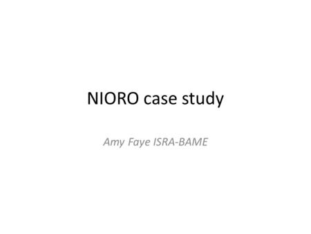 NIORO case study Amy Faye ISRA-BAME. Objectives Climate change impact assessment Objectives : Assess the distributional impact of climate change in the.
