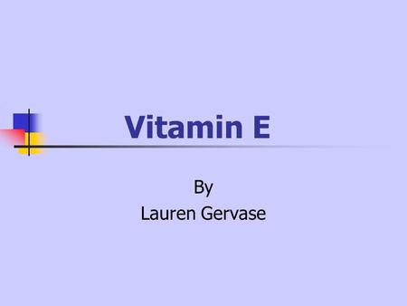 Vitamin E By Lauren Gervase.
