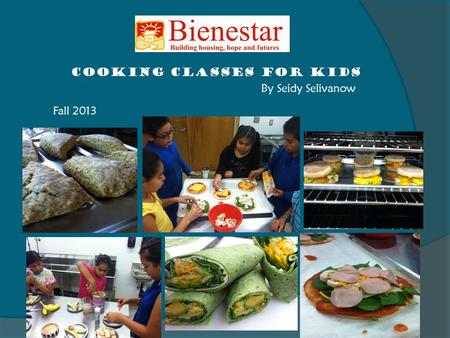 COOKING CLASSES FOR KIDS By Seidy Selivanow Fall 2013.