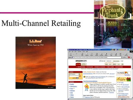 Multi-Channel Retailing. Multi-channel Retailing in 2005, U.S. online consumers will spend in excess of $632 billion (US$) in offline channels as a direct.