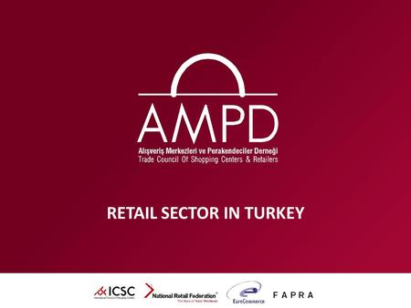 RETAIL SECTOR IN TURKEY. INDICATORS OF RETAIL  TOTAL TURNOVER IN 2008: $160 BILLION; 60 BILLION IN ORGANIZED RETAIL  SALES AREAS HAVE REACHED 17,5 MILLION.