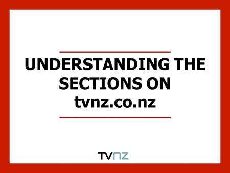 UNDERSTANDING THE SECTIONS ON tvnz.co.nz. A profile of visitors to Business The Business section is the most ‘male’ of our sections with males making.