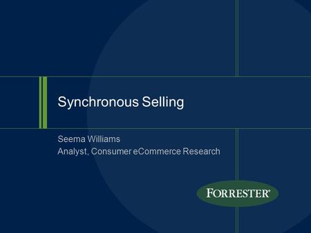 Synchronous Selling Seema Williams Analyst, Consumer eCommerce Research.