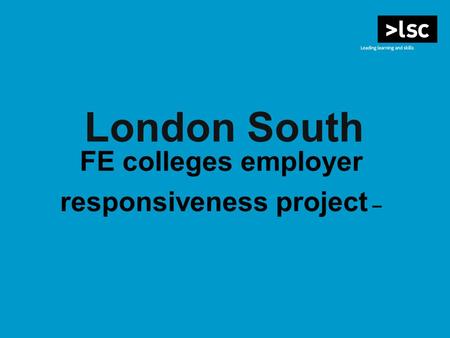 London South FE colleges employer responsiveness project –