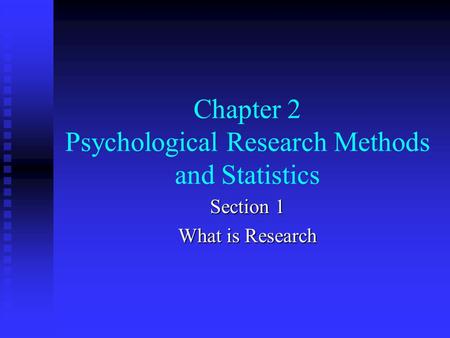 Chapter 2 Psychological Research Methods and Statistics