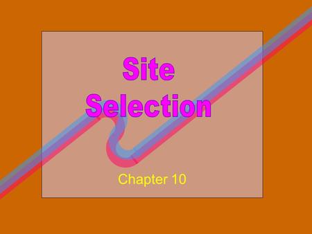 Chapter 10. To Examine Types of Locations To Note Location Decisions To Describe One-Hundred Percent Location To Discuss Criteria for Retail Location.
