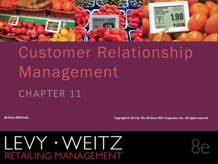 Retailing Management 8e© The McGraw-Hill Companies, All rights reserved. 11 - 1 CHAPTER 2CHAPTER 1 CHAPTER 11 Customer Relationship Management CHAPTER.