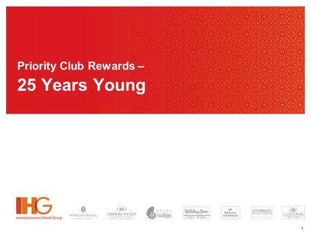 1 Priority Club Rewards – 25 Years Young. 2 3 Customer Insights …… Loyalty I want to be rewarded and recognized for my loyalty.