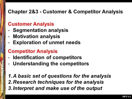 © 2005 John Wiley & Sons PPT 1-1 Chapter 2&3 - Customer & Competitor Analysis Customer Analysis -Segmentation analysis -Motivation analysis -Exploration.