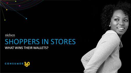 WHAT WINS THEIR WALLETS? SHOPPERS IN STORES. Copyright ©2014 The Nielsen Company. Confidential and proprietary. 2 PRESENTATION SPEAKERS Nikhil Sharma.