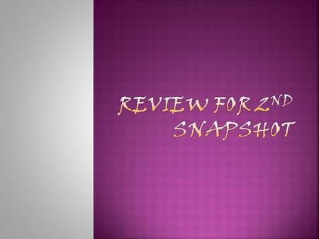 Review for 2nd snapshot.