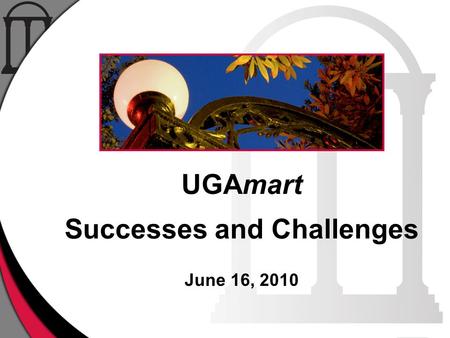 UGAmart Successes and Challenges June 16, 2010. Q:UGAmart is so much easier for the units than making P-Card purchases. Is it also easier for Procurement.