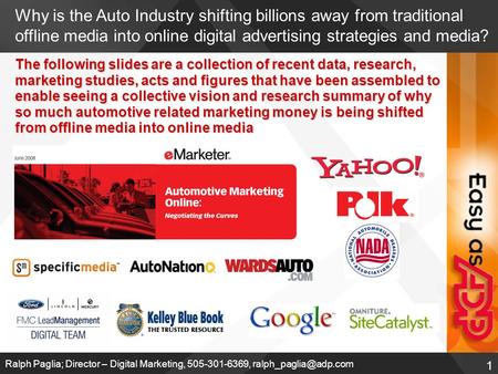 1 Ralph Paglia; Director – Digital Marketing, 505-301-6369, Why is the Auto Industry shifting billions away from traditional offline.