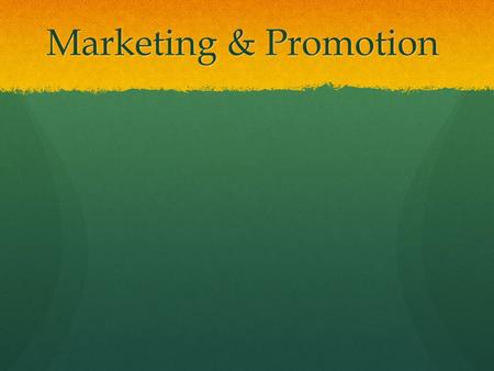 Marketing & Promotion. Time? - or - Money? Market staff, vendors, volunteers Lead individual or committee Funds and budget Time? - or - Money?