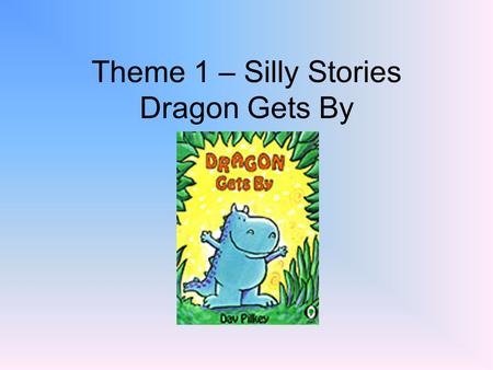 Theme 1 – Silly Stories Dragon Gets By. balanced A form of balance: A balanced meal includes many different kinds of food.