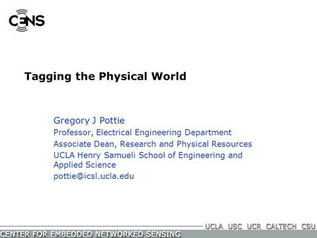 Gregory J Pottie Professor, Electrical Engineering Department Associate Dean, Research and Physical Resources UCLA Henry Samueli School of Engineering.