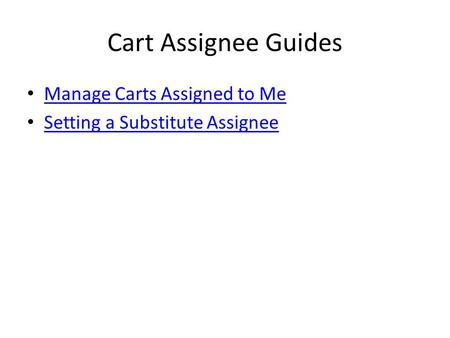 Cart Assignee Guides Manage Carts Assigned to Me Setting a Substitute Assignee.