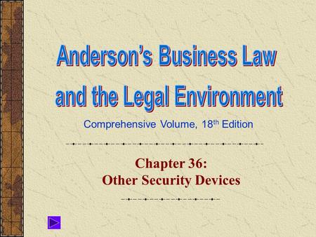 Comprehensive Volume, 18 th Edition Chapter 36: Other Security Devices.