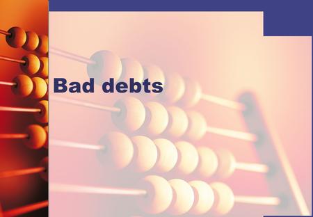Bad debts.