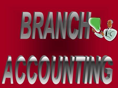 WHAT IS BRANCH? The aim of every business is to grow and increase its sales volume so as to earn more and more profits. To achieve this objective the.