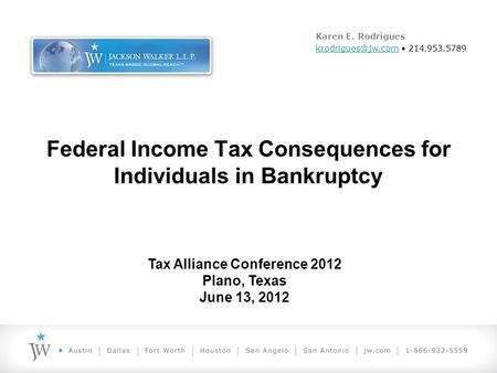 Tax Alliance Conference 2012 Plano, Texas June 13, 2012 Karen E. Rodrigues 214.953.5789 Federal Income Tax Consequences.