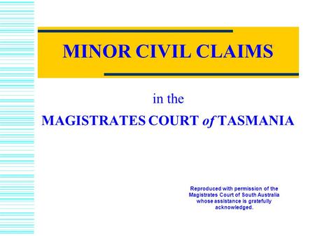 MINOR CIVIL CLAIMS in the MAGISTRATES COURT of TASMANIA