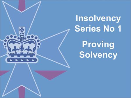 Insolvency Series No 1 Proving Solvency. Introduction Discussions of solvency usually are nothing more than restatements of the same old statements of.