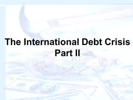 The International Debt Crisis Part II. Readings: “The Debt-Bomb Threat” “The Third World Threat to the West’s Recovery” “Austerity Pushes Brazil to the.